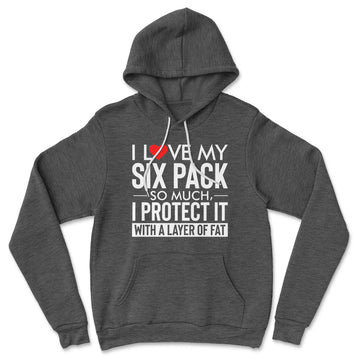 I Love My Six Pack And I Protect It With My Layer Of Fat Hoodie in Dark Grey Heather color